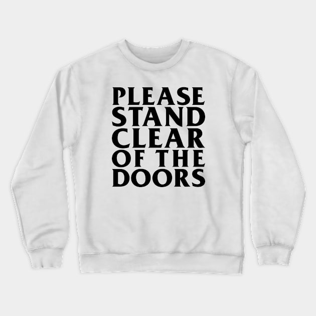 Please Stand Clear Of The Doors Crewneck Sweatshirt by Oswaldland